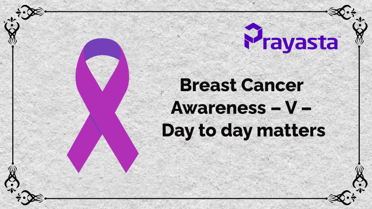 You are currently viewing Breast Cancer Awareness IV – Day to day matters